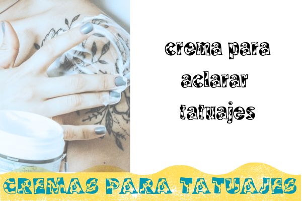 Crema para aclarar tatuajes