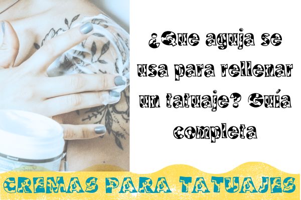 que aguja se usa para rellenar un tatuaje