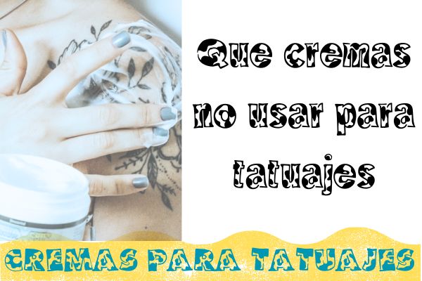 Que cremas no usar para tatuajes
